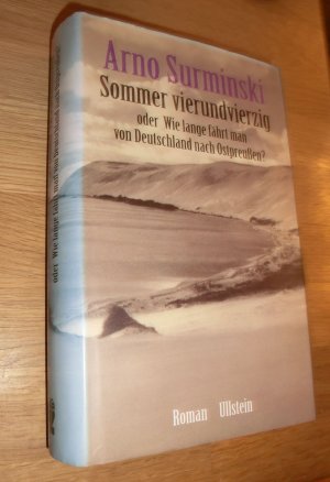 Sommer vierundvierzig - Oder Wie lange fährt man von Deutschland nach Ostpreussen? - SIGNIERT