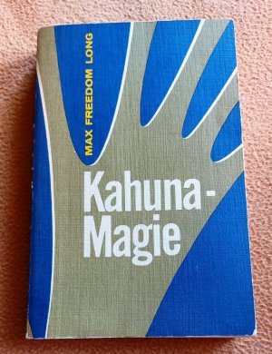 gebrauchtes Buch – Long, Max F – Kahuna-Magie   Die Lösung vieler Lebensprobleme durch praktisch angewandte Magie