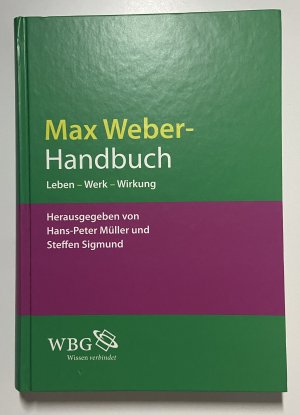 Max-Weber-Handbuch - Leben - Werk - Wirkung