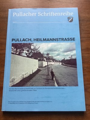 Pullach, Heilmannstrasse. Von der Reichssiedlung Rudolf Heß zur Zentrale des Bundesnachrichtendienstes . Geschichte eines geheimnisvollen Ortes