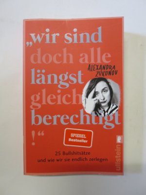 gebrauchtes Buch – Alexandra Zykunov – "Wir sind doch alle längst gleichberechtigt!" - 25 Bullshitsätze und wie wir sie endlich zerlegen