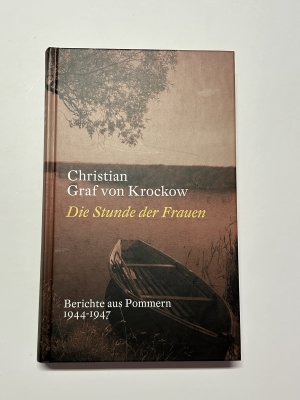 Die Stunde der Frauen. Bericht aus Pommern 1944 bis 1947