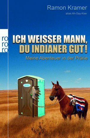 gebrauchtes Buch – Ramon Kramer – Ich weisser Mann, Du Indianer gut! - meine Abenteuer in der Prärie