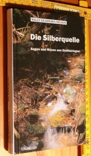 gebrauchtes Buch – Wally Eichhorn-Nelson – Die Silberquelle - Sagen und Mären aus Südthüringen