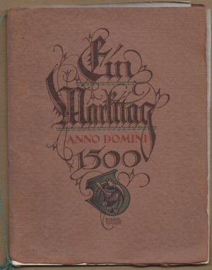 Eyn Markttag Anno Domini 1500. Mittelalterliches Trachtenfest, veranstaltet von den Studierenden des Technikums für Buchdrucker zu Leipzig an der Pleiße […]