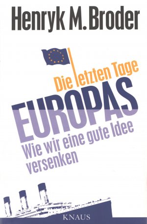 gebrauchtes Buch – Broder, Henryk M – Die letzten Tage Europas - Wie wir eine gute Idee versenken