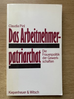 gebrauchtes Buch – Claudia Pinl – Das Arbeitnehmer-Patriarchat - die Frauenpolitik der Gewerkschaften