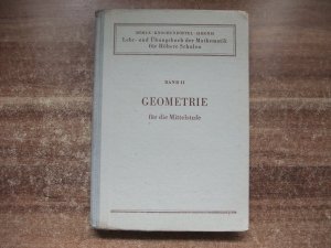 Geometrie für die Mittelstufe. Lehr- und Übungsbuch der Mathematik für Höhere Schulen. Band II.