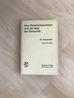 Das Wahrheitsproblem und die Idee der Semantik. Eine Einführung in die Theorien von A. Tarski und R. Carnap