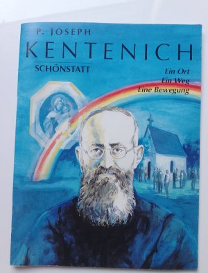 P.Joseph Kentenich Schönstatt Ein Ort, ein Weg, eine Bewegung