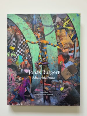 Jonas Burgert. Schutt und Futter / Rubble and Fodder(2013, Zustand sehr gut)