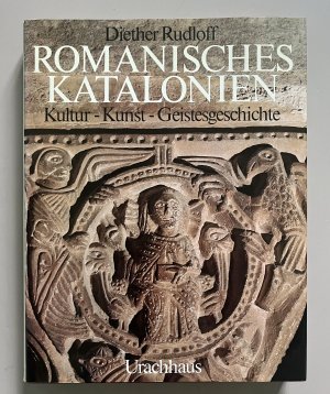 Romanisches Katalonien: Kultur - Kunst - Geistesgeschichte