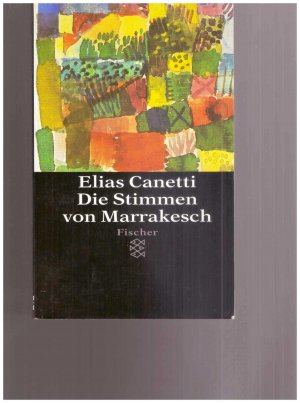 gebrauchtes Buch – Elias Canetti – Die Stimmen von Marrakesch - Aufzeichnungen nach e. Reise