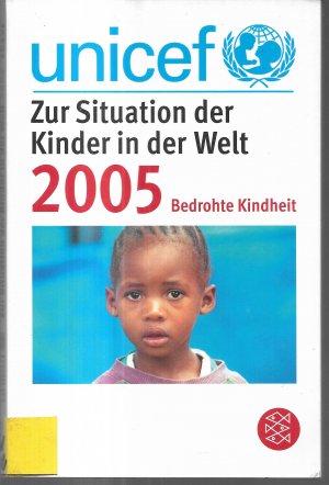 gebrauchtes Buch – Carol Bellamy/Unicef  – Zur Situation der Kinder in der Welt 2005. Bedrohte Kindheit