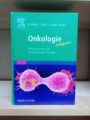 Onkologie integrativ - Konventionelle und Komplementäre Therapie