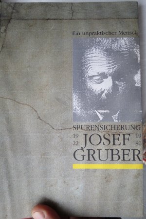 Josef Gruber . Ein unpraktischer Mensch. Spurensicherung