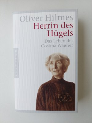 gebrauchtes Buch – Oliver Hilmes – Herrin des Hügels - Das Leben der Cosima Wagner