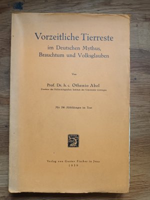 Vorzeitliche Tierreste im Deutschen Mythus, Brauchtum und Volksglauben (Mit 186 Abbildungen im Text)