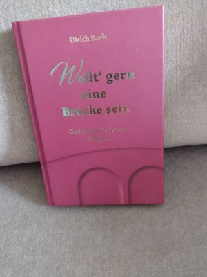 gebrauchtes Buch – Ulrich Rach – Wollt' gern eine Brücke sein - Gedanken, Träume, Fragen