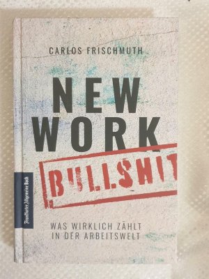 New Work Bullshit - Was wirklich zählt in der Arbeitswelt (signiert und mit Widmung des Autors)