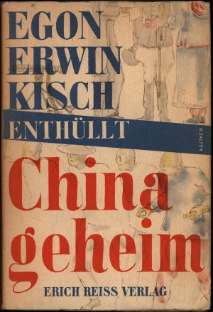 antiquarisches Buch – Kisch, Egon Erwin – Egon Erwin Kisch berichtet: China geheim. [Erstausgabe.]