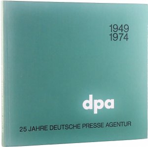 gebrauchtes Buch – 1949-1974 dpa. 25 Jahre deutsche Presse Agentur.