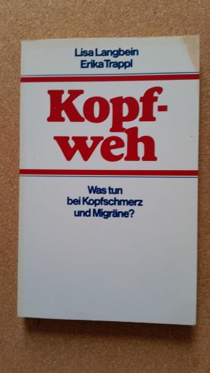 gebrauchtes Buch – Lisa Langbein und Erika Trappl – Kopfweh. Was tun bei Kopfschmerz und Migräne? Ein Ratgeber