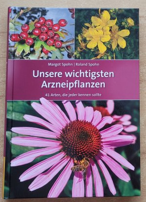 gebrauchtes Buch – Spohn, Margot; Spohn – Unsere wichtigsten Arzneipflanzen - 41 Arten, die jeder kennen sollte