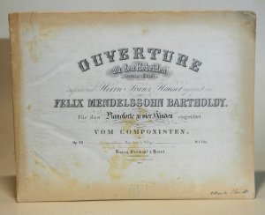 Ouverture zu den Hebriden (Fingals Höhle). Componirt und Herrn Franz Hauser zugeeignet von Felix Mendelssohn Bartholdy. Fr das Pianoforte zu vier Händen […]