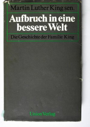 Aufbruch in eine bessere Welt; Die Geschichte der Familie King