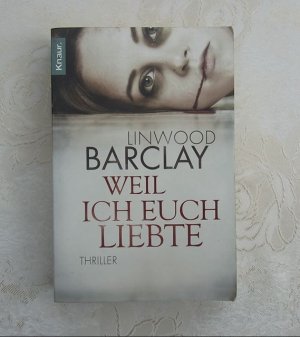 gebrauchtes Buch – Linwood Barclay – Weil ich euch liebte - Thriller