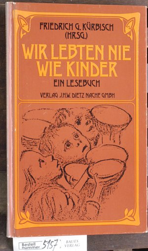 gebrauchtes Buch – Kürbisch, Friedrich G.  – Wir lebten nie wie Kinder ein Lesebuch