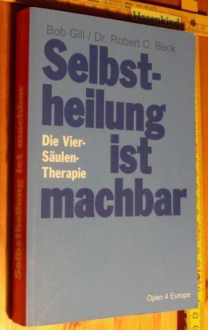 Selbstheilung ist machbar: Die Vier-Säulen-Therapie