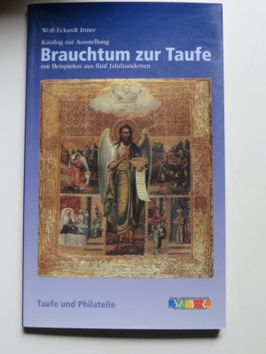 Brauchtum zur Taufe mit Beispielen aus fünf Jahrhunderten: Katalog zur Ausstellung: Taufe und Philatelie : aus Anlaß des 1200-jährigen Jubiläums des Bistums […]