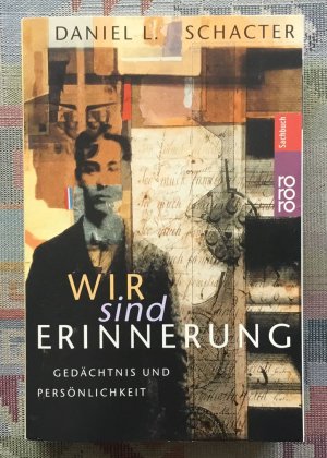 gebrauchtes Buch – Schacter, Daniel L – Wir sind Erinnerung : Gedächtnis und Persönlichkeit. Dt. von Heiner Kober / Rororo ; 61159 : rororo-Sachbuch