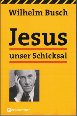 gebrauchtes Buch – Busch Wilhelm – Jesus unser Schicksal - Vorträge von Tonbändern