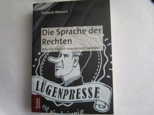 gebrauchtes Buch – Frederik Weinert – Die Sprache der Rechten - Wie wir täglich manipuliert werden