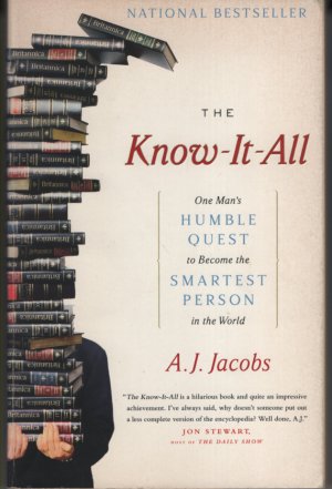 The Know-It-All: One Mans Humble Quest to Become the Smartest Person in the World