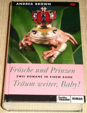 neues Buch – Andrea Brown – NEU, OVP - Freche Frauen ROMAN - Frösche und Prinzen + Träum weiter, Baby! - Zwei Romane in einem Band