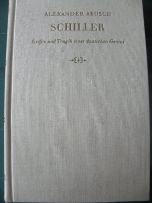 Schiller - Grösse und Tragik e. dt. Genius