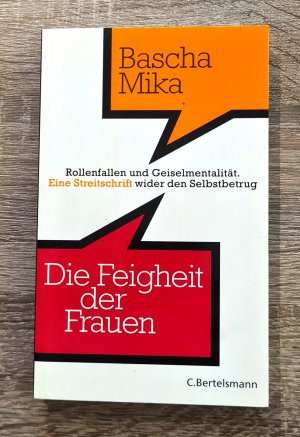 Die Feigheit der Frauen Rollenfallen und Geiselmentalität. Eine Streitschrift wider den Selbstbetrug