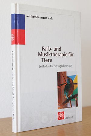 Farb- und Musiktherapie für Tiere. Leitfaden für die tägliche Praxis