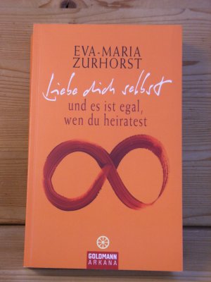 gebrauchtes Buch – Eva-Maria Zurhorst – "Liebe dich selbst und es ist egal, wen du heiratest"