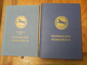 Rossbacher Heimatbuch. Das Heimatbuch von Rossbach mit seinen Nachbargemeinden Friedersreuth, Gottmannsgrün und Thonbrunn im Sudetenland. (Zusätzlich:) […]