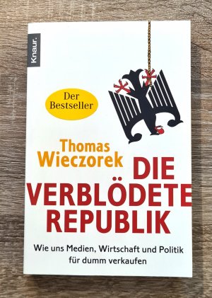 gebrauchtes Buch – Thomas Wieczorek – Die verblödete Republik - Wie uns Medien, Wirtschaft und Politik für dumm verkaufen