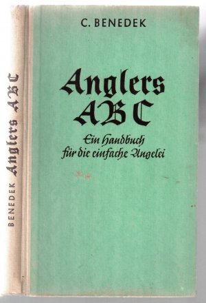 antiquarisches Buch – C Benedek – Anglers ABC. Ein Handbuch für die einfache Angelei