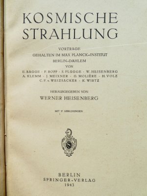 Kosmische Strahlung. Vorträge, gehalten im Max-Planck-Institut Berlin Dahlem von E. Bagge, F. Bopp, S. Flügge, W. Heisenberg, A. Klemm, J. Meixner, G. […]