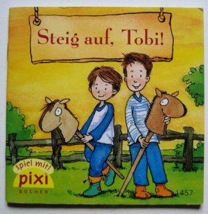 gebrauchtes Buch – Hanna Sörensen, Frauke und Patrick Wirbeleit – Steig auf, Tobi! Pixi-Buch Nr. 1457 - Pixi-Serie 163 - Minibuch