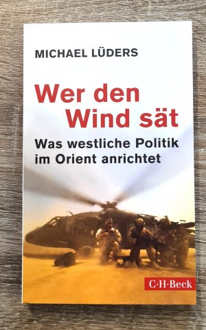 gebrauchtes Buch – Michael Lüders – Wer den Wind sät - Was westliche Politik im Orient anrichtet