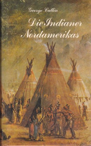 Die Indianer Nordamerikas. Mit 24 ganzseitigen Farbtafeln